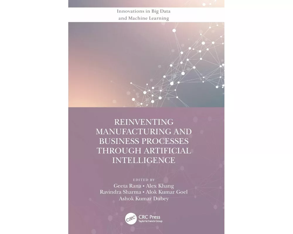 Reinventing Manufacturing and Business Processes Through Artificial Intelligence