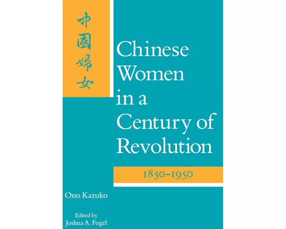 Chinese Women in a Century of Revolution, 1850-1950