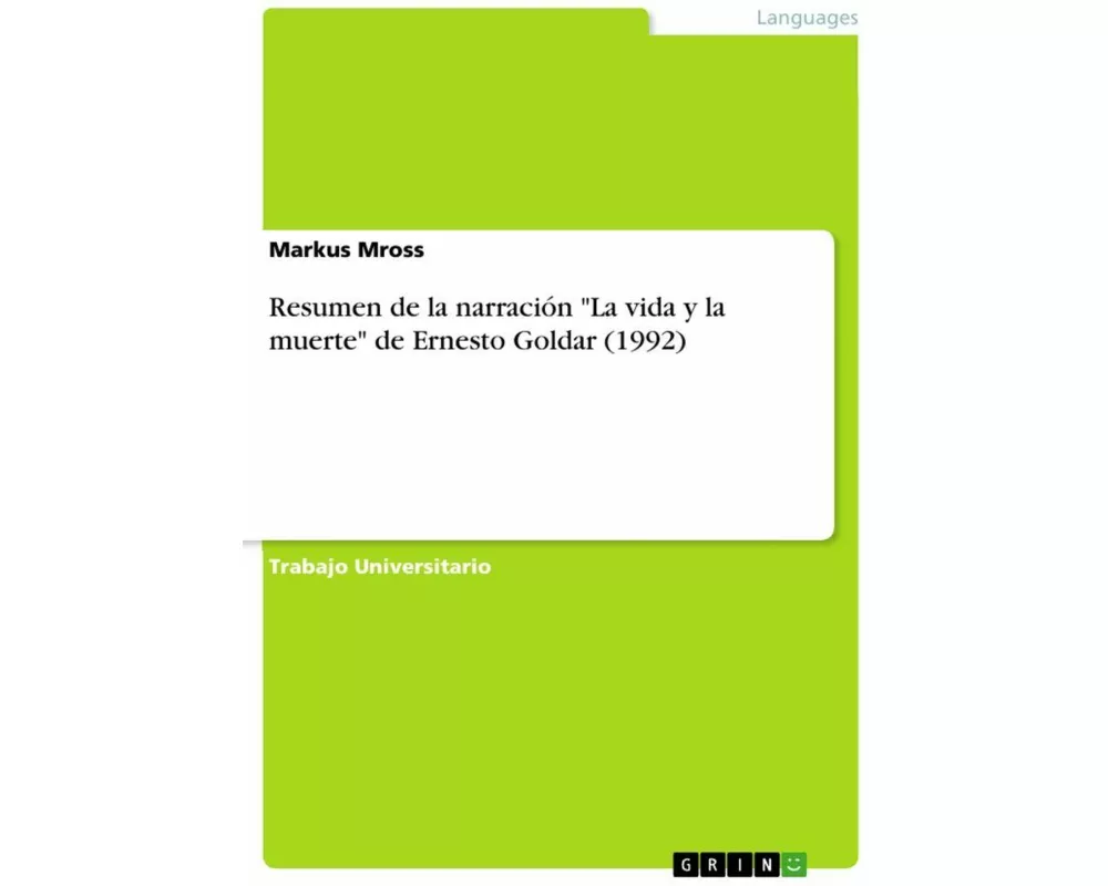 Resumen de la narración "La vida y la muerte" de Ernesto Goldar (1992)