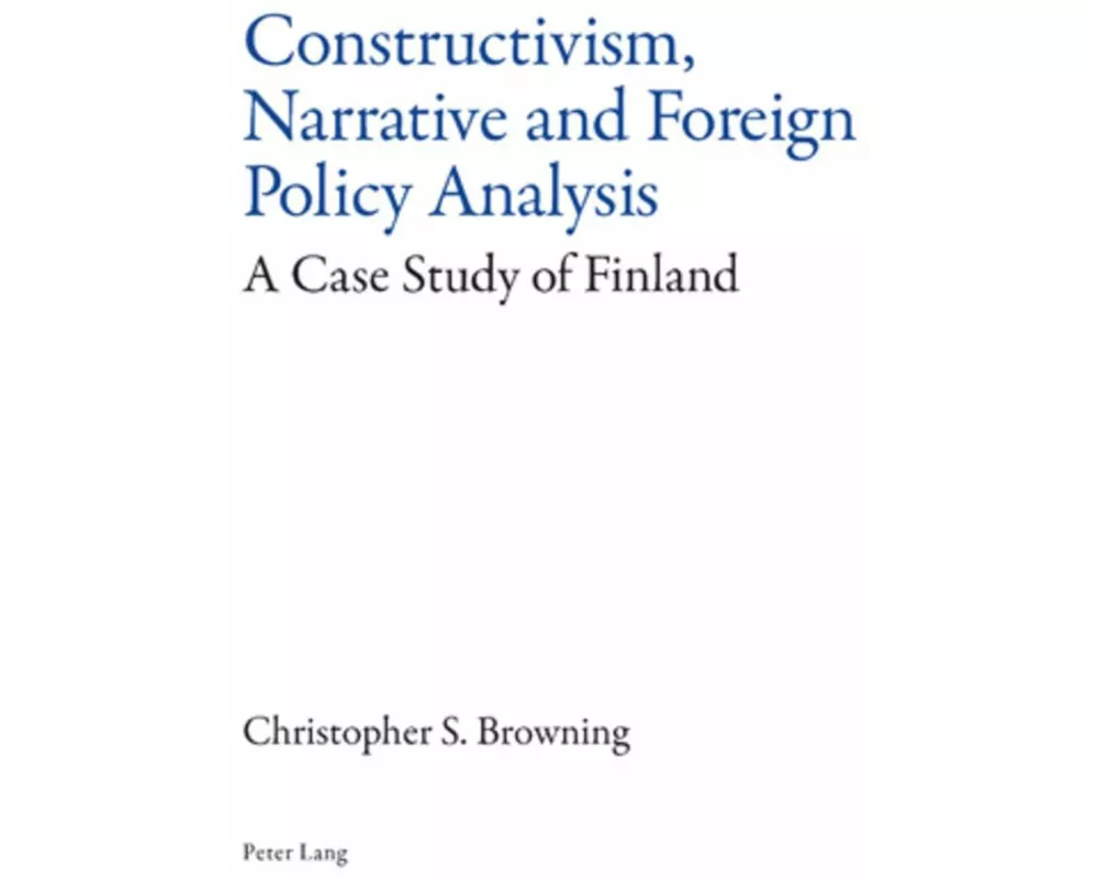 Constructivism, Narrative and Foreign Policy Analysis