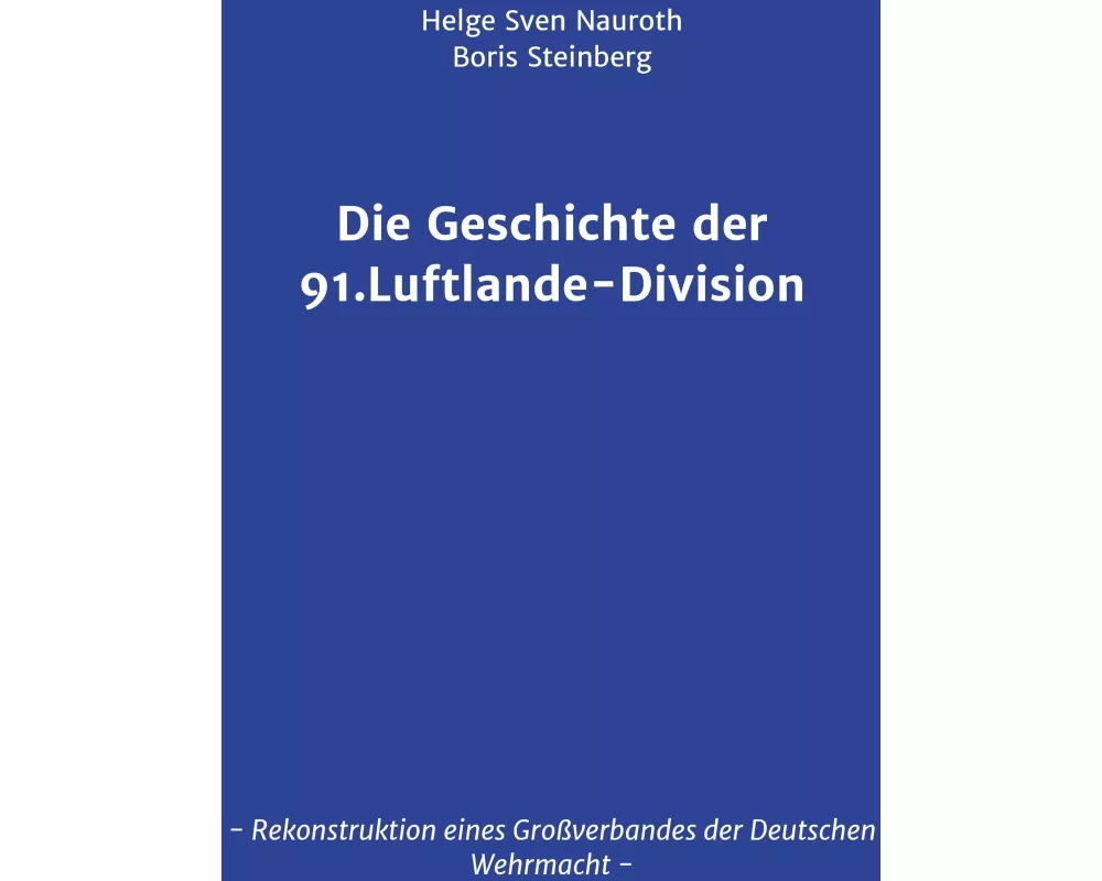 Die Geschichte der 91. Luftlande-Division