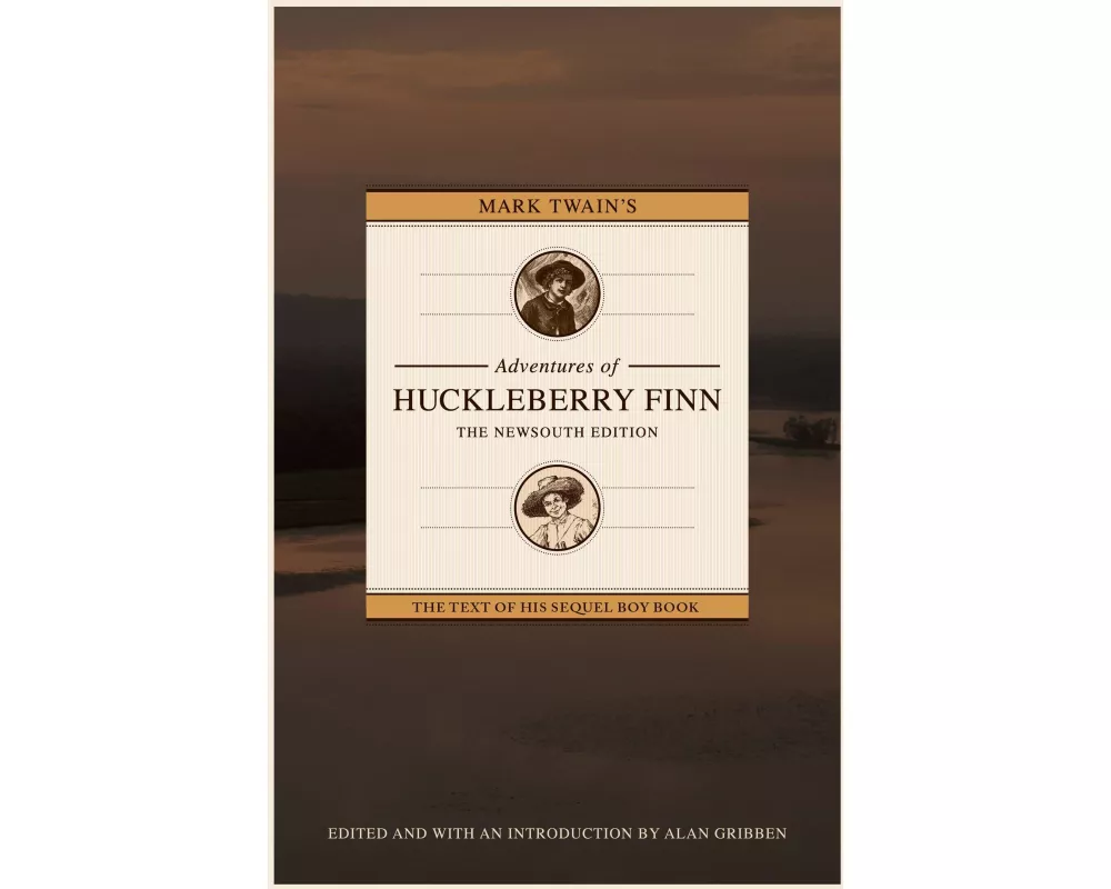 Mark Twain's Adventures of Huckleberry Finn: The NewSouth Edition