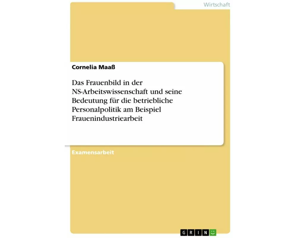 Das Frauenbild in der NS-Arbeitswissenschaft und seine Bedeutung für die betriebliche Personalpolitik am Beispiel Frauenindustriearbeit