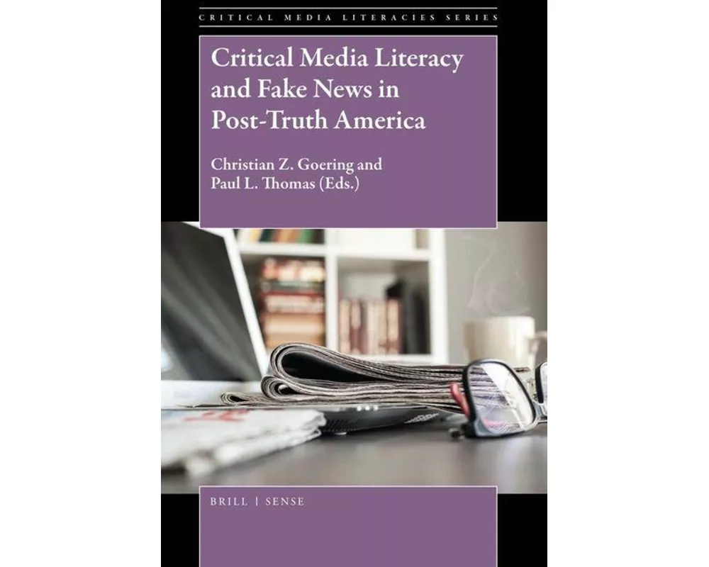 Critical Media Literacy and Fake News in Post-Truth America