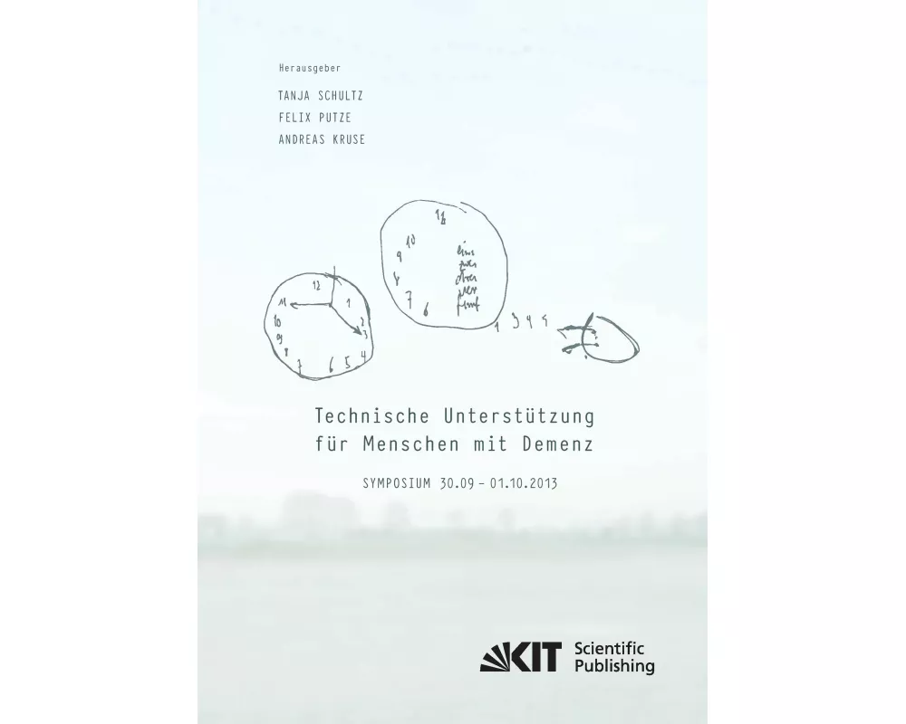 Technische Unterstützung für Menschen mit Demenz : Symposium 30.09. - 01.10.2013