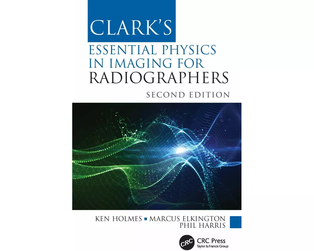 Clark's Essential Physics in Imaging for Radiographers