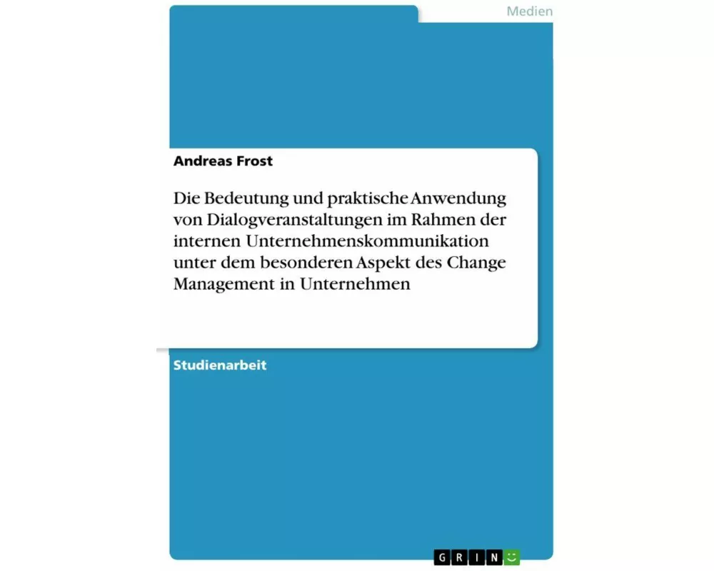 Die Bedeutung und praktische Anwendung von Dialogveranstaltungen im Rahmen der internen Unternehmenskommunikation unter dem besonderen Aspekt des Chan
