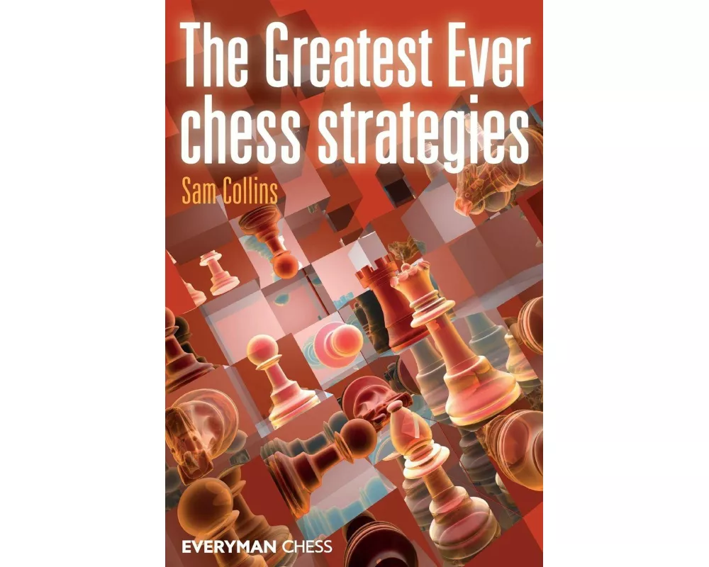 The Greatest Ever Chess Strategies