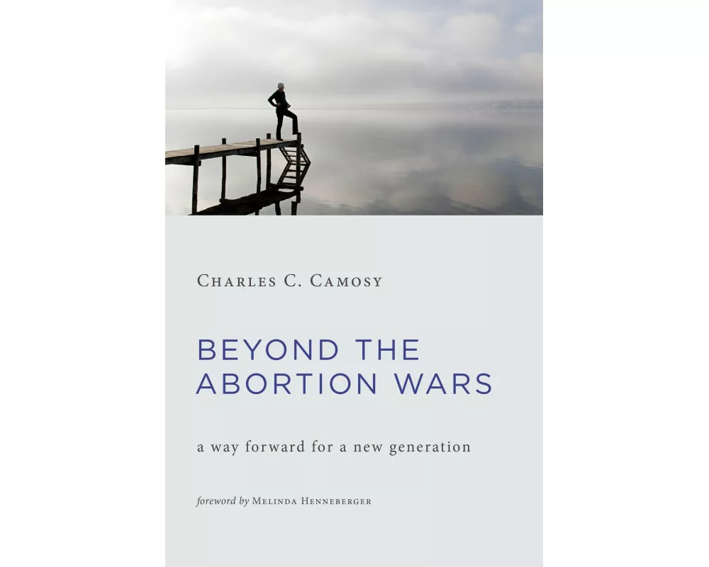 Beyond the Abortion Wars