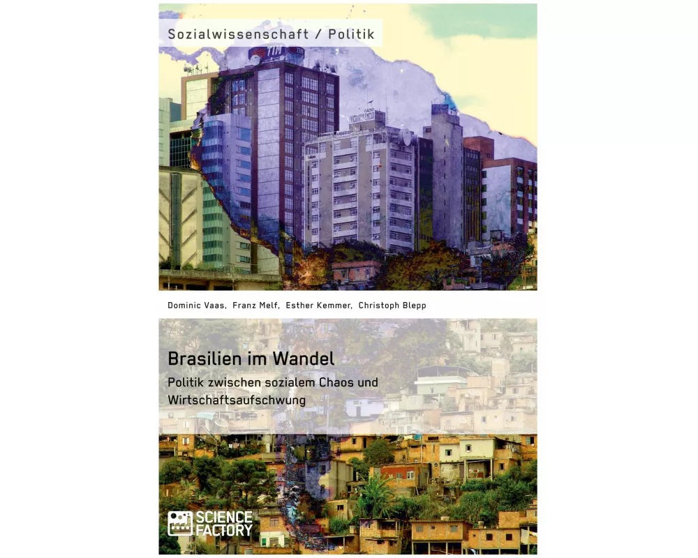 Brasilien im Wandel. Politik zwischen sozialem Chaos und Wirtschaftsaufschwung