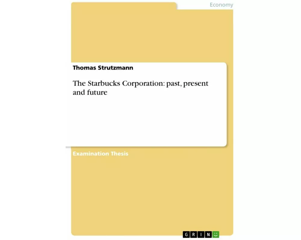 The Starbucks Corporation: past, present and future