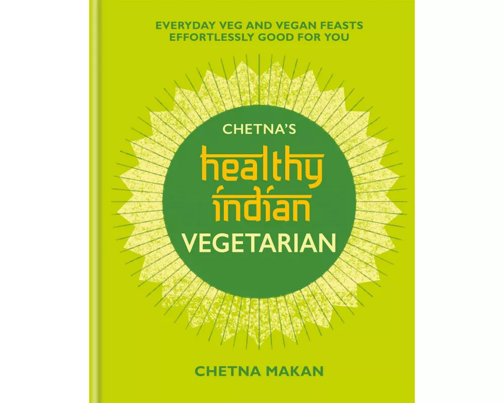 Chetna's Healthy Indian: Vegetarian