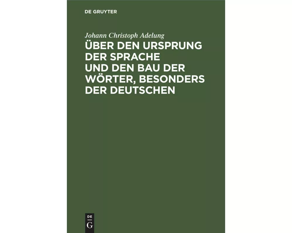 Über den Ursprung der Sprache und den Bau der Wörter, besonders der Deutschen