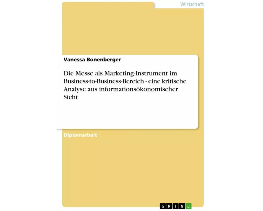 Die Messe als Marketing-Instrument im Business-to-Business-Bereich - eine kritische Analyse aus informationsökonomischer Sicht