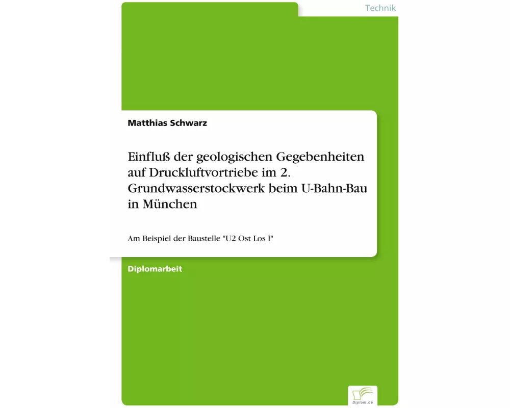 Einfluß der geologischen Gegebenheiten auf Druckluftvortriebe im 2. Grundwasserstockwerk beim U-Bahn-Bau in München