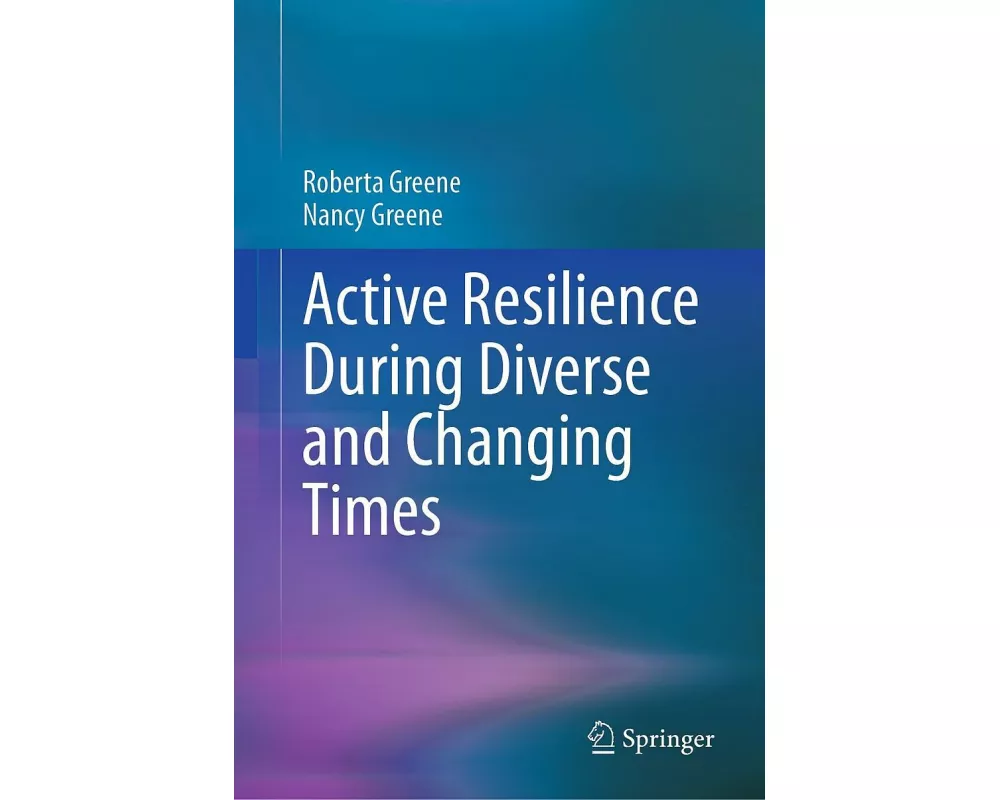 Active Resilience During Diverse and Changing Times