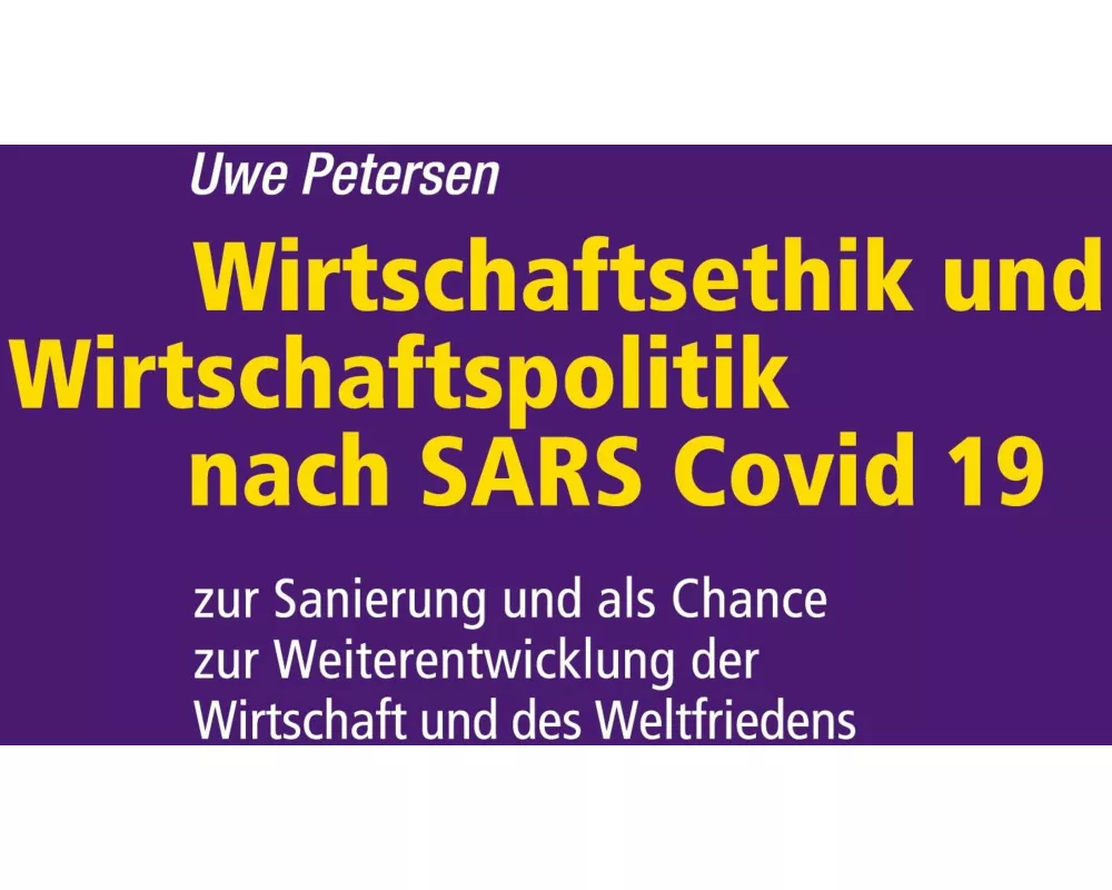Wirtschaftsethik und Wirtschaftspolitik nach SARS Covid 19