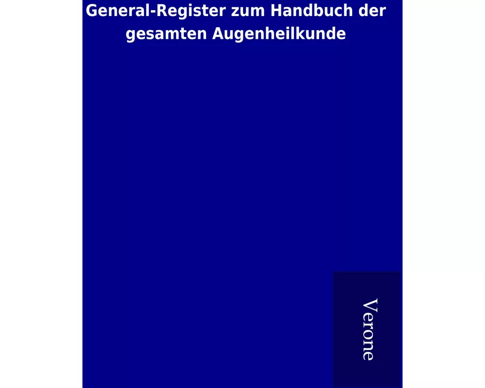 General-Register zum Handbuch der gesamten Augenheilkunde