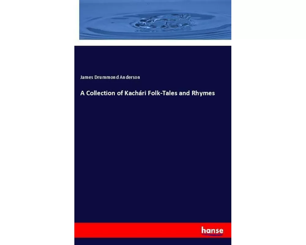 A Collection of Kachári Folk-Tales and Rhymes