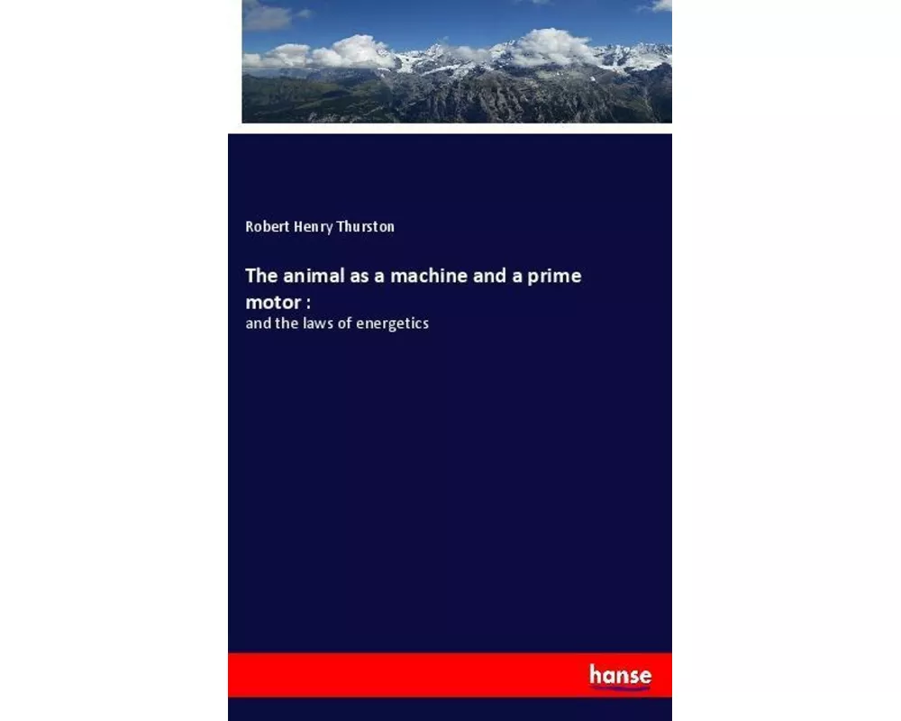 The animal as a machine and a prime motor