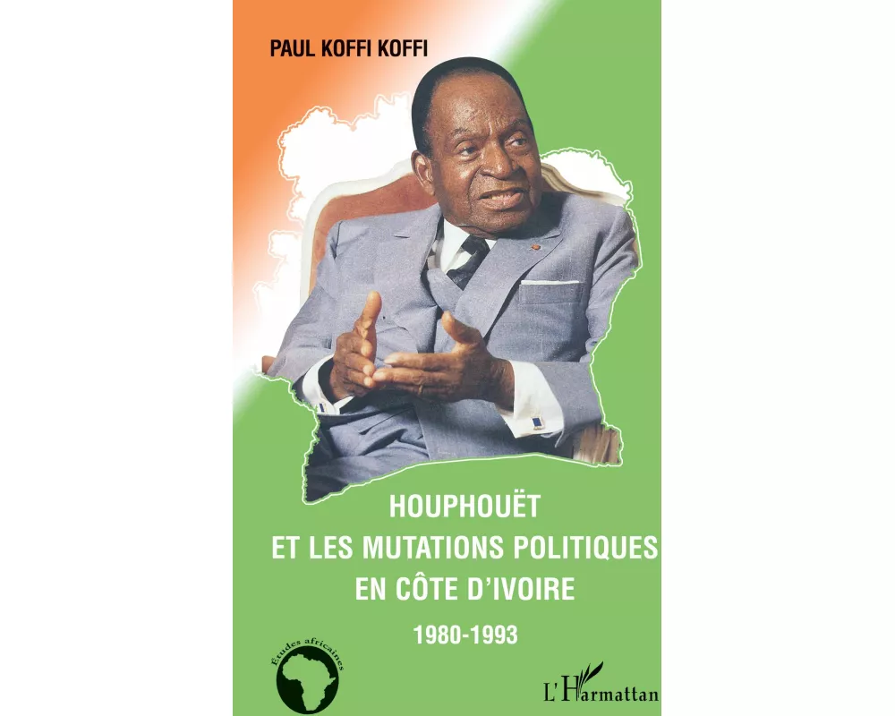 Houphouët et les mutations politiques en Côte d'Ivoire