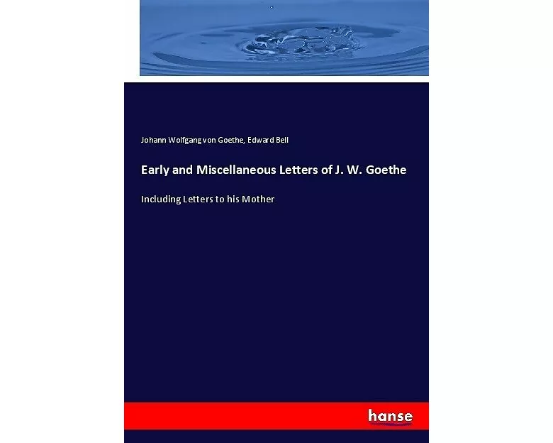 Early and Miscellaneous Letters of J. W. Goethe