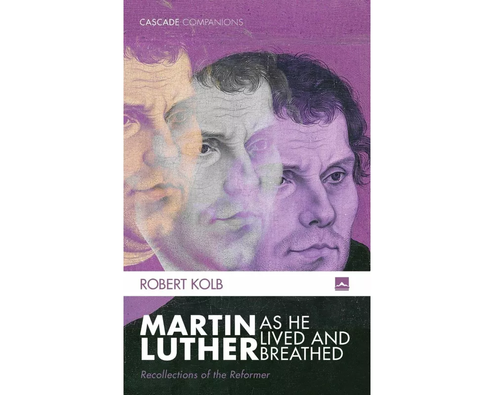 Martin Luther as He Lived and Breathed