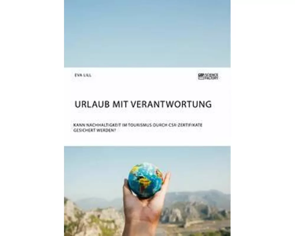 Urlaub mit Verantwortung. Kann Nachhaltigkeit im Tourismus durch CSR-Zertifikate gesichert werden?