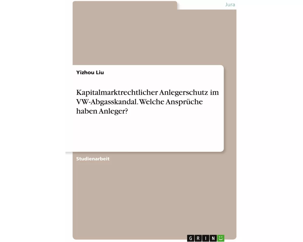 Kapitalmarktrechtlicher Anlegerschutz im VW-Abgasskandal. Welche Ansprüche haben Anleger?