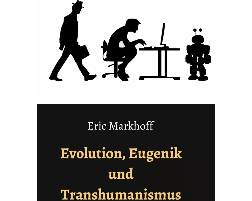 Evolution, Eugenik und Transhumanismus