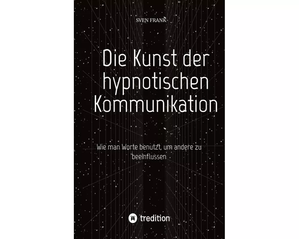 Die Kunst der hypnotischen Kommunikation