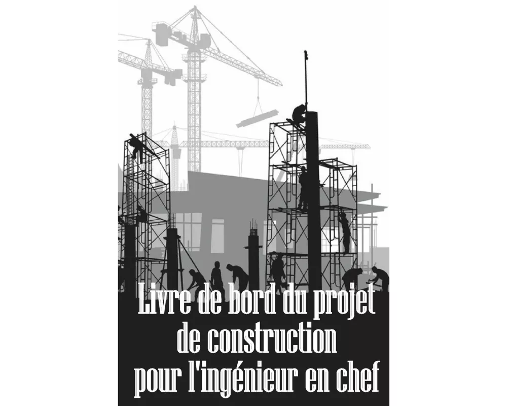 Livre de bord du projet de construction pour l'ingénieur en chef