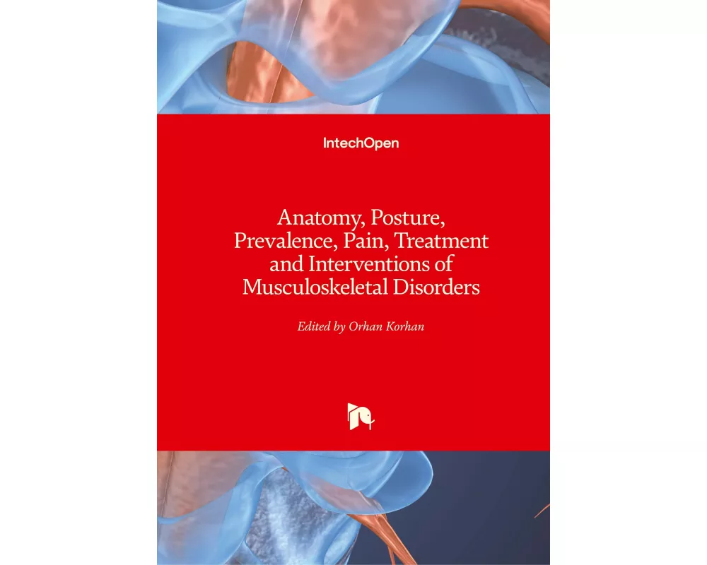 Anatomy, Posture, Prevalence, Pain, Treatment and Interventions of Musculoskeletal Disorders