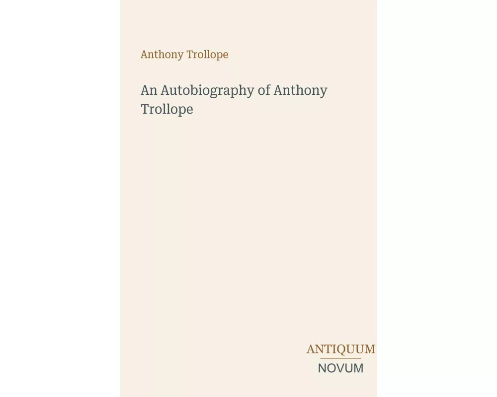 An Autobiography of Anthony Trollope