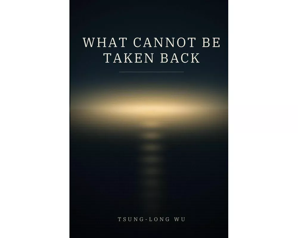 What Cannot Be Taken Back