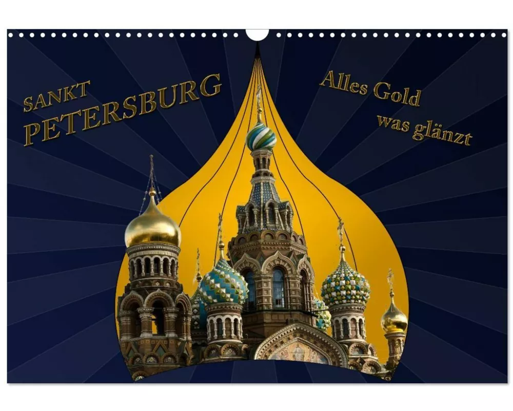 St. Petersburg - Alles Gold was glänzt (Wandkalender 2027 DIN A3 quer), CALVENDO Monatskalender