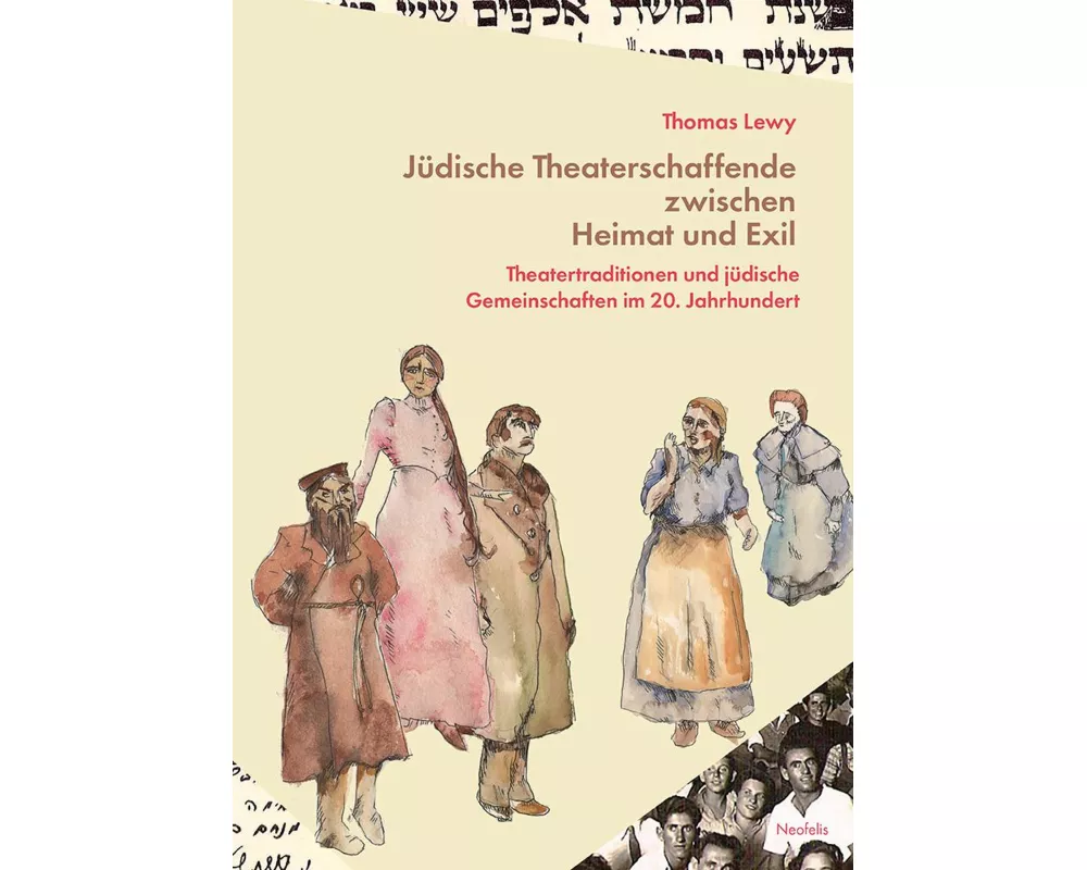 Jüdische Theaterschaffende zwischen Heimat und Exil