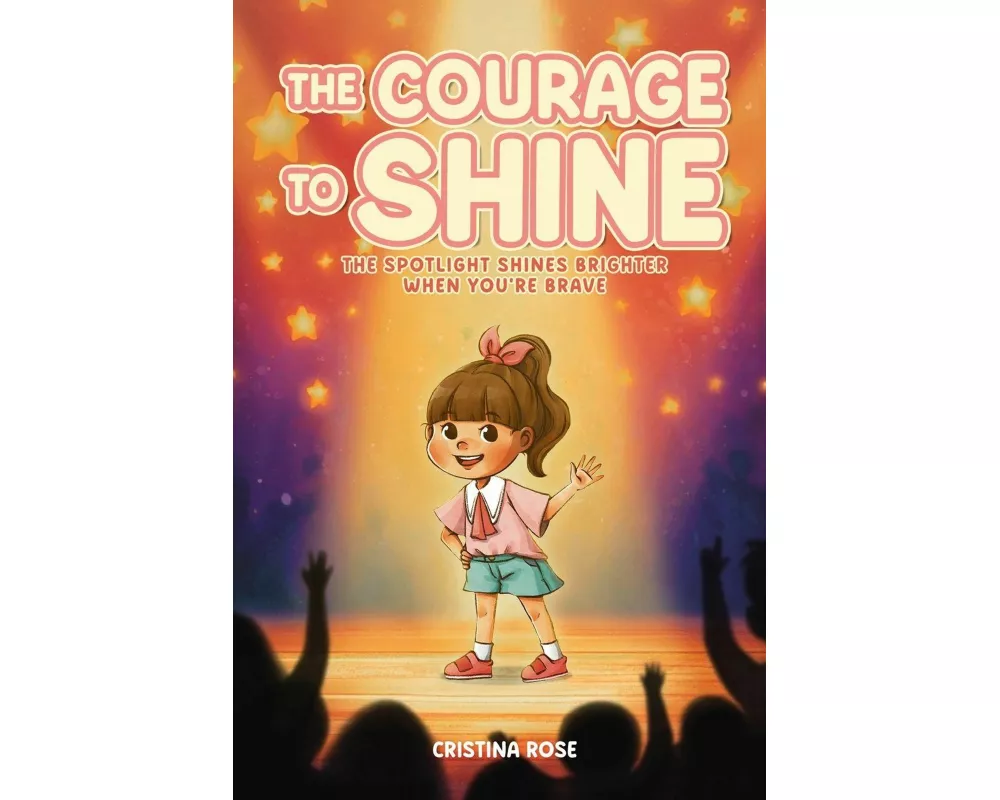 "The Courage to Shine" The Spotlight Shines Brighter When You're Brave