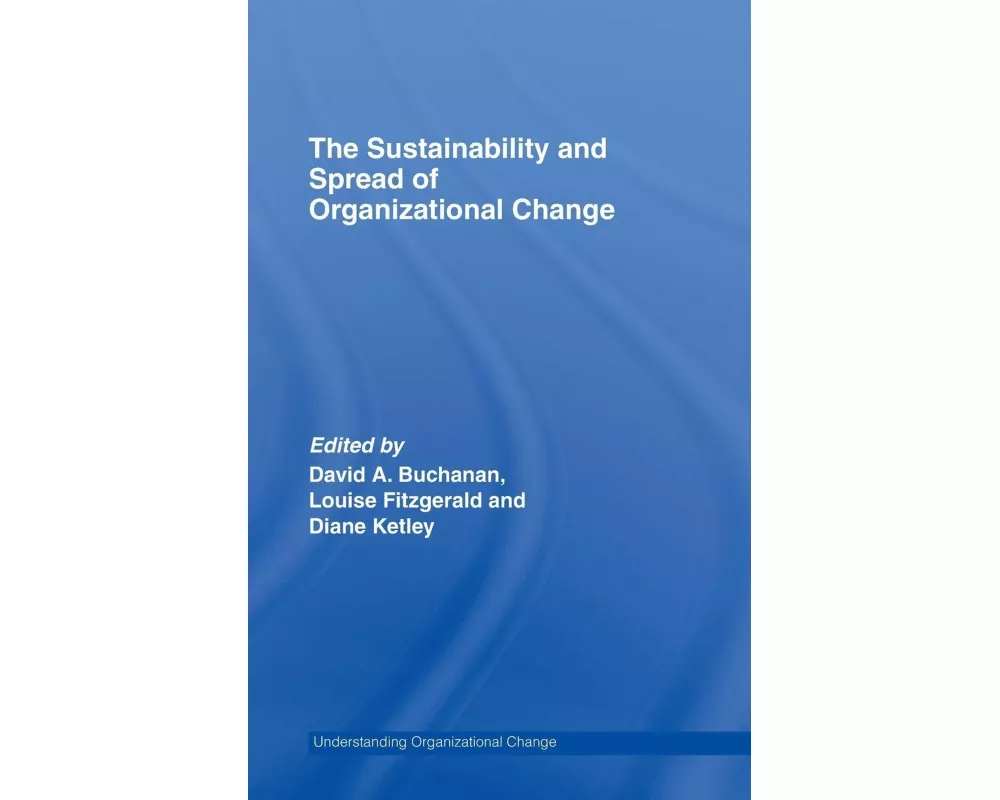 The Sustainability and Spread of Organizational Change