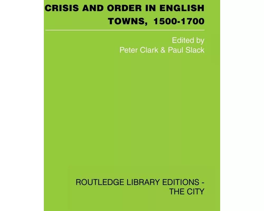 Crisis and Order in English Towns 1500-1700