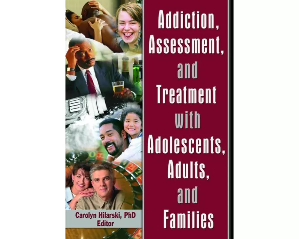 Addiction, Assessment, and Treatment with Adolescents, Adults, and Families