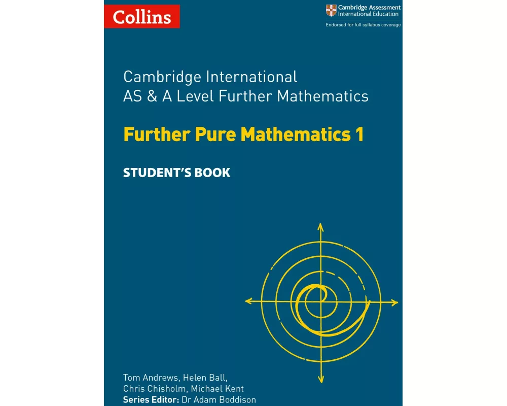 Cambridge International AS & A Level Further Mathematics Further Pure Mathematics 1 Student’s Book