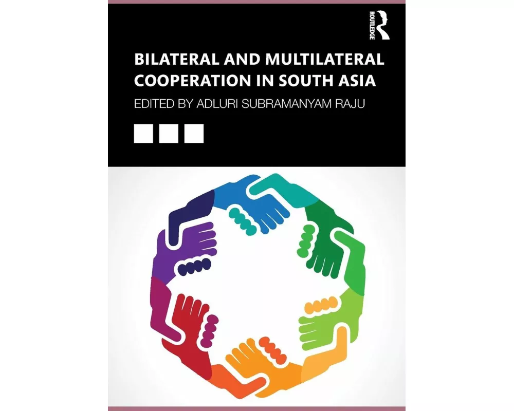 Bilateral and Multilateral Cooperation in South Asia
