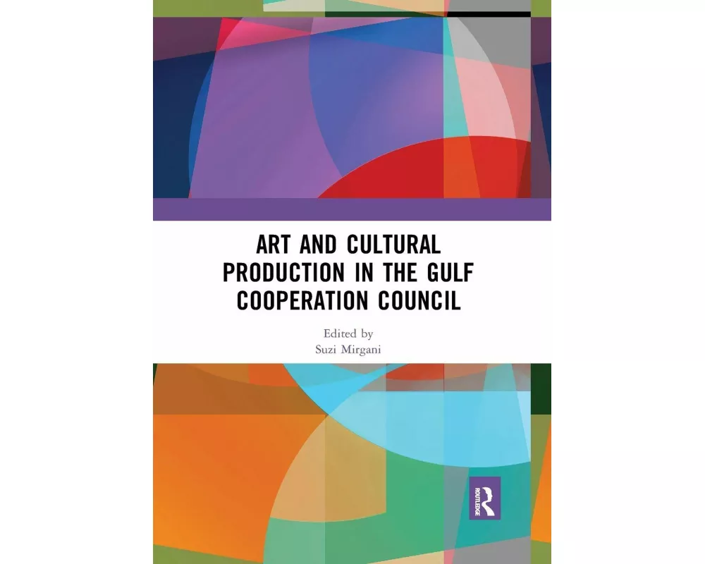 Art and Cultural Production in the Gulf Cooperation Council