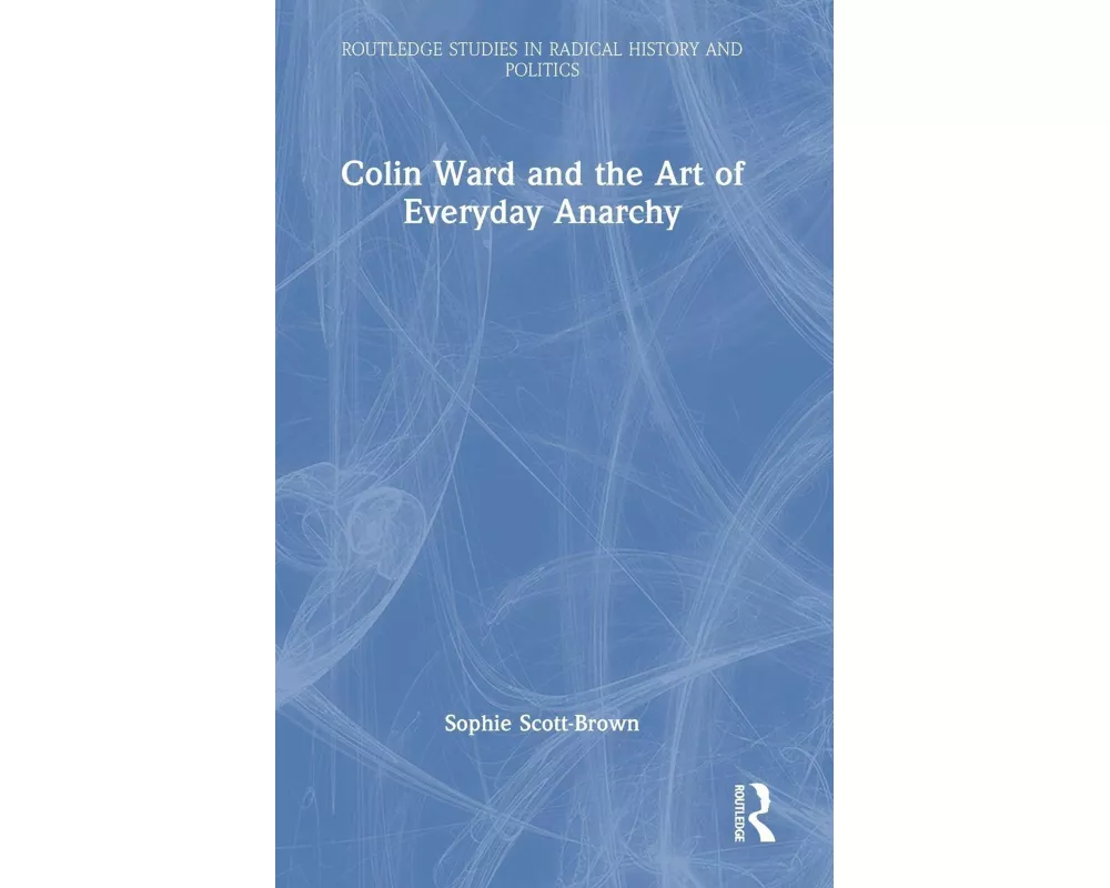 Colin Ward and the Art of Everyday Anarchy
