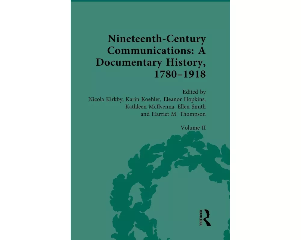 Nineteenth-Century Communications: A Documentary History, 1780–1918