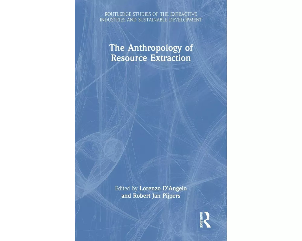 The Anthropology of Resource Extraction