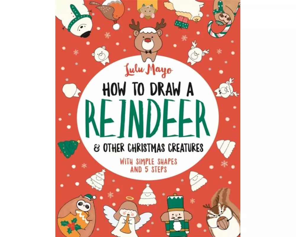 How to Draw a Reindeer and Other Christmas Creatures