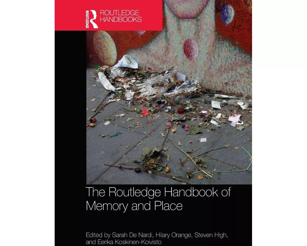 The Routledge Handbook of Memory and Place