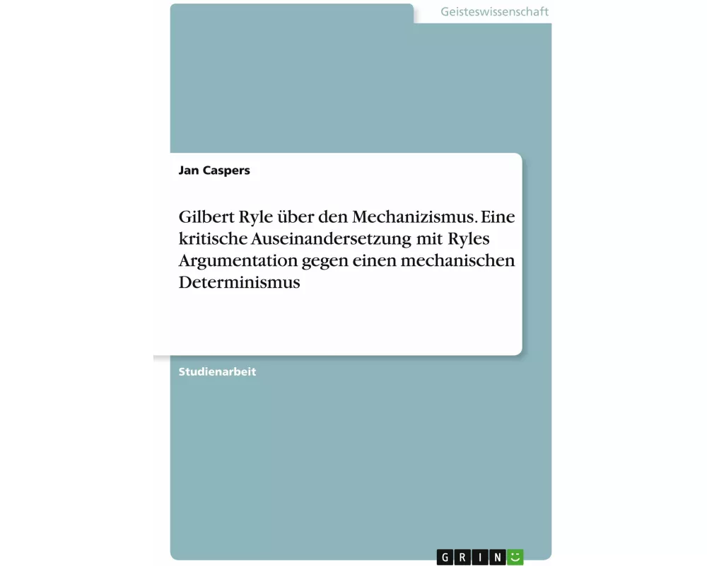 Gilbert Ryle über den Mechanizismus. Eine kritische Auseinandersetzung mit Ryles Argumentation gegen einen mechanischen Determinismus